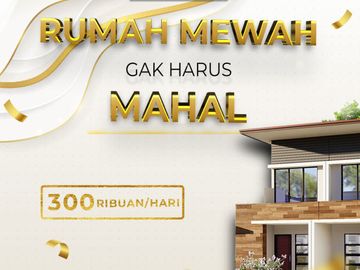 RUMAH MEWAH HARGA TERJANGKAU! CICILAN MURAH!