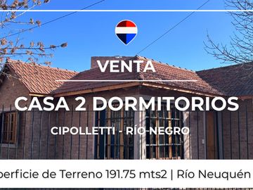VENTA CASA 2 DORM. - RÍO NEUQUEN 206 - CIPOLLETTI
