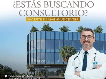 OFICINAS CONSULTORIOS Y LOCALES COMERCIALES MAGNNUS CENTER PLAYA DEL CARMEN