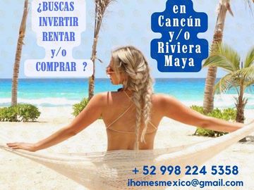 Buscas Invertir? Rentar ó Comprar  en ZONA Hotelera ó RESIDENCIAL en CANCUN?