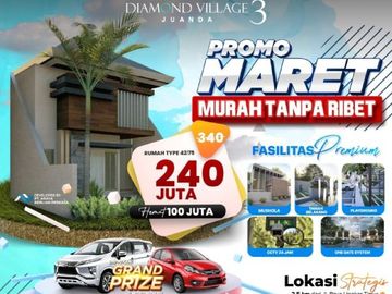 PROMO MARET! DIAMOND VILLAGE JUANDA 3, Dapatkan Unit Nya dan Rasakan Promo Nya!