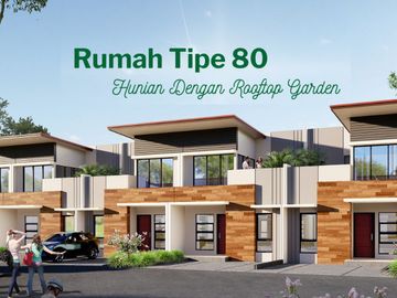DIJUAL CEPAT RUMAH TIPE 80! LENGKAP ROOFTOP GARDEN PRIBADI