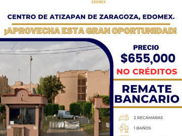 VENTA DE DEPARTAMENTO DE RECUPERACION BANCARIA UBICADO EN AV. ADOLFO LOPEZ MATEOS 46-B, COL. CENTRO, ATIZAPAN DE ZARAGOZA, EDOMEX, C.P. 52900