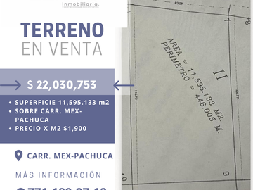 SE VENDE TERRENO SOBRE LA CARRETERA MEXICO-PACHUCA DE 11,595.133 M2