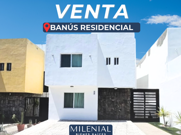 CASA EN VENTA EN BANÚS RESIDENCIAL AL NORTE DE HERMOSILLO MUY CERCA DEL BLVD MORELOS