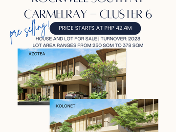 ROCKWELL SOUTH AT CARMELRAY CLUSTER 6 pre selling HOUSE AND LOT FOR SALE!