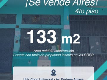 AIRES 4TO PISO EN VENTA 133 M2 URB. COOP. UNIVERSAL - SANTA ANITA