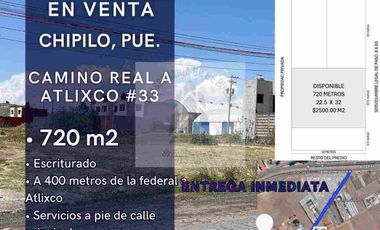 VENTA DE TERRENO AFUERA DE CHIPILO A UNOS METROS DE L FEDERAL ATLIXCO 720 a pie de calle con servicios