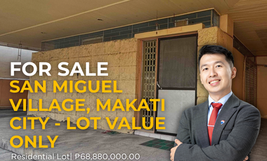 FOR SALE SAN MIGUEL VILLAGE, MAKATI CITY - LOT VALUE ONLY
