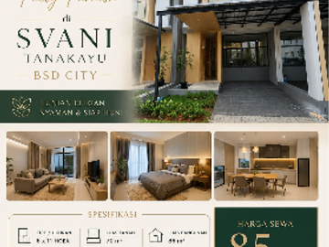 TERLARIS DISEWAKAN  RUMAH  Fully Furnish  di  SVANI TANAKAYU BSD CITY  HOEK UTARA – TIMUR LAUT