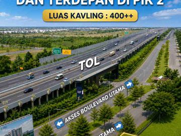 Jual Murah Kavling Komersil PIK2 Hadap TOL & Akses Boulevard Luas 400m²+